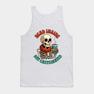 Dead but caffeinated Tank Top